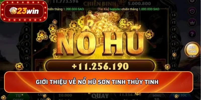 Giới thiệu về nổ hũ sơn tinh thủy tinh