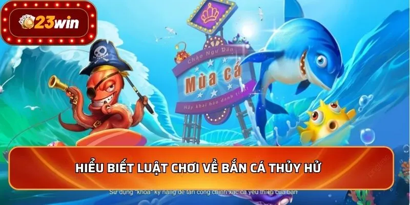 Hiểu biết luật chơi về bắn cá Thủy Hử