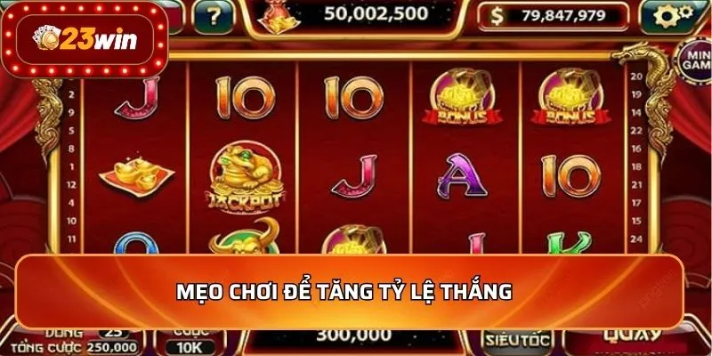 Mẹo chơi để tăng tỷ lệ thắng