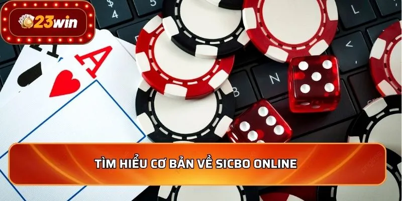 Tìm hiểu cơ bản về Sicbo online